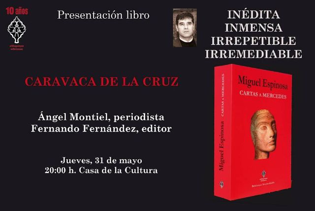 La obra póstuma del escritor caravaqueño Miguel Espinosa 'Cartas a Mercedes' se presenta en la Feria del Libro de Caravaca